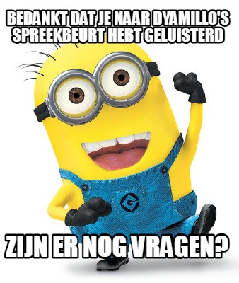 bedankt-dat-je-naar-dyamillos-spreekbeurt-hebt-geluisterd-zijn-er-nog-vragen