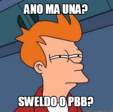 ano-ma-una-sweldo-o-pbb