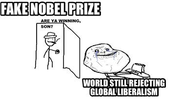 fake-nobel-prize-world-still-rejecting-global-liberalism