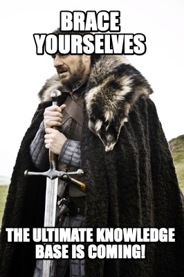 brace-yourselves-the-ultimate-knowledge-base-is-coming