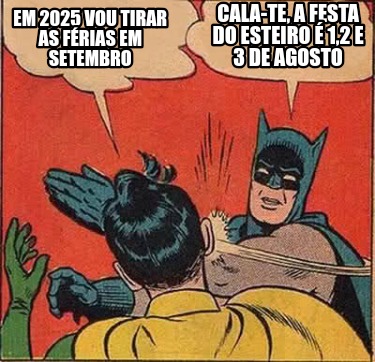 em-2025-vou-tirar-as-frias-em-setembro-cala-te-a-festa-do-esteiro-12-e-3-de-agos