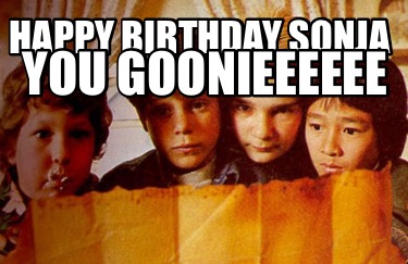 happy-birthday-sonja-you-goonieeeeee