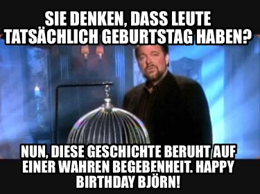 sie-denken-dass-leute-tatschlich-geburtstag-haben-nun-diese-geschichte-beruht-au