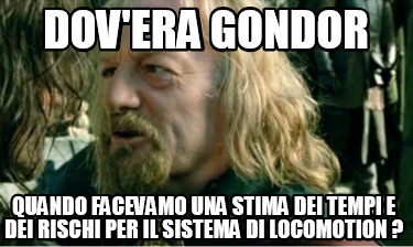 dovera-gondor-quando-facevamo-una-stima-dei-tempi-e-dei-rischi-per-il-sistema-di