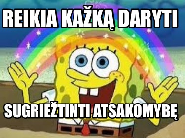 reikia-kak-daryti-sugrietinti-atsakomyb