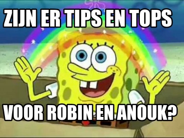 zijn-er-tips-en-tops-voor-robin-en-anouk