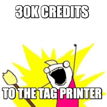 30k-credits-to-the-tag-printer