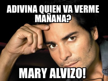 adivina-quien-va-verme-maana-mary-alvizo2