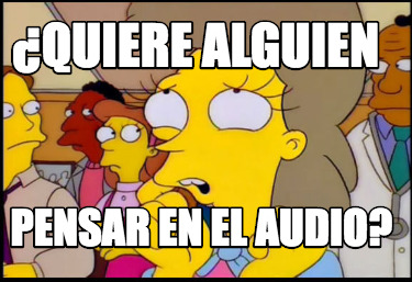 quiere-alguien-pensar-en-el-audio