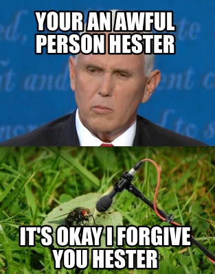 your-an-awful-person-hester-its-okay-i-forgive-you-hester