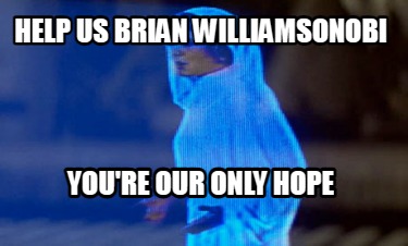 help-us-brian-williamsonobi-youre-our-only-hope