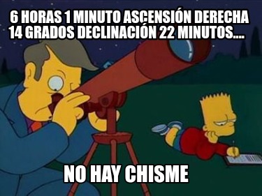 6-horas-1-minuto-ascensin-derecha-14-grados-declinacin-22-minutos....-no-hay-chi3