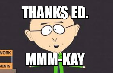 thanks-ed.-mmm-kay