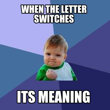 when-the-letter-switches-its-meaning