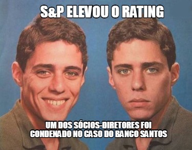 sp-elevou-o-rating-um-dos-scios-diretores-foi-condenado-no-caso-do-banco-santos