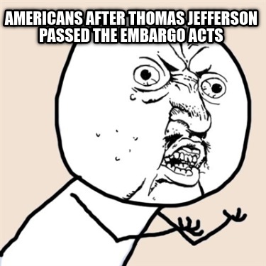 americans-after-thomas-jefferson-passed-the-embargo-acts