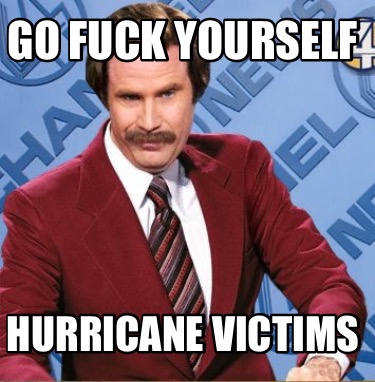 go-fuck-yourself-hurricane-victims