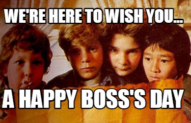 were-here-to-wish-you...-a-happy-bosss-day