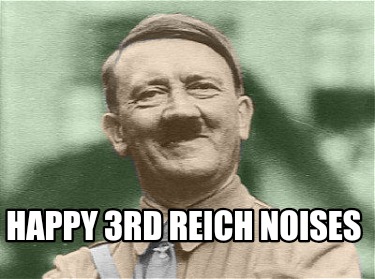 happy-3rd-reich-noises