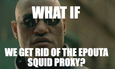 what-if-we-get-rid-of-the-epouta-squid-proxy