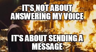 its-not-about-answering-my-voice-its-about-sending-a-message