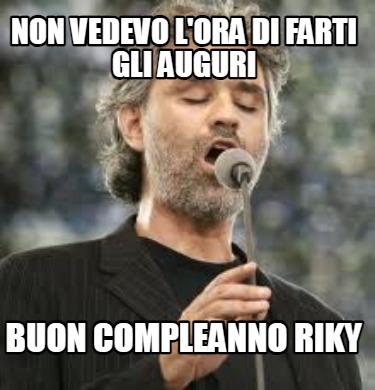 non-vedevo-lora-di-farti-gli-auguri-buon-compleanno-riky