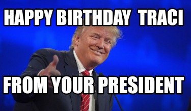 happy-birthday-traci-from-your-president