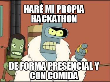 har-mi-propia-hackathon-de-forma-presencial-y-con-comida