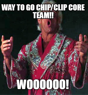 way-to-go-chipclip-core-team-woooooo