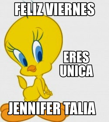 feliz-viernes-jennifer-talia-eres-unica