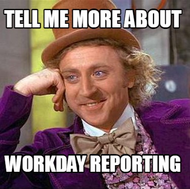 tell-me-more-about-workday-reporting