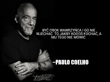 by-obok-wawrzyca-i-go-nie-wjecha-to-jakby-kogo-kocha-a-mu-tego-nie-mwi-paulo-coe