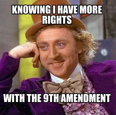 knowing-i-have-more-rights-with-the-9th-amendment