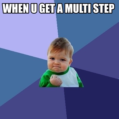 when-u-get-a-multi-step