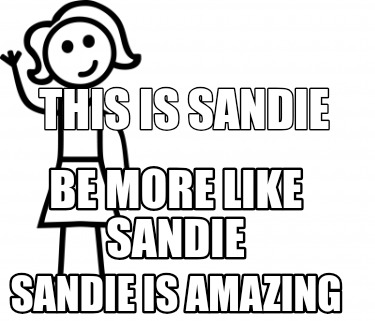 this-is-sandie-sandie-is-amazing-be-more-like-sandie6