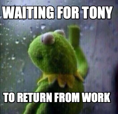 waiting-for-tony-to-return-from-work