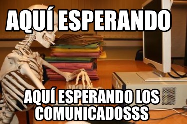 aqu-esperando-aqu-esperando-los-comunicadosss