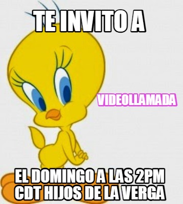 te-invito-a-el-domingo-a-las-2pm-cdt-hijos-de-la-verga-videollamada