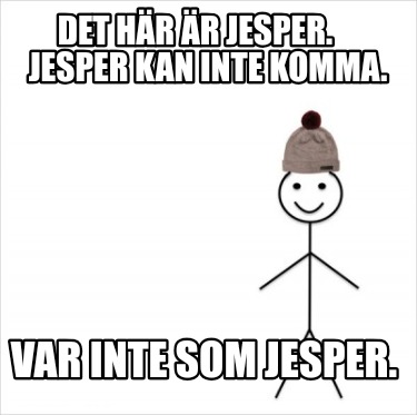 det-hr-r-jesper.-jesper-kan-inte-komma.-var-inte-som-jesper