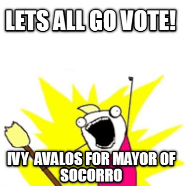 lets-all-go-vote-ivy-avalos-for-mayor-of-socorro