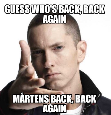 guess-whos-back-back-again-mrtens-back-back-again