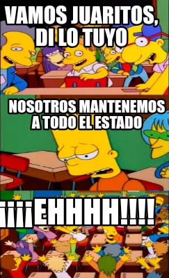 vamos-juaritos-di-lo-tuyo-nosotros-mantenemos-a-todo-el-estado-ehhhh