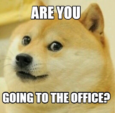 are-you-going-to-the-office