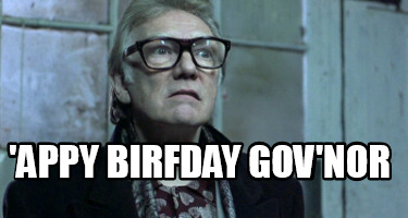 appy-birfday-govnor