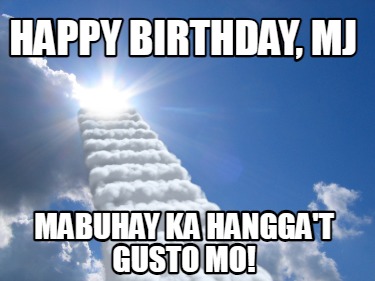 happy-birthday-mj-mabuhay-ka-hanggat-gusto-mo