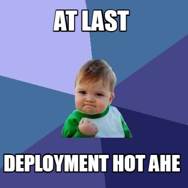 at-last-deployment-hot-ahe