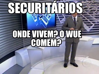 securitrios-onde-vivem-o-wue-comem