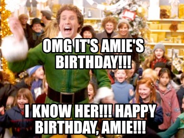 omg-its-amies-birthday-i-know-her-happy-birthday-amie