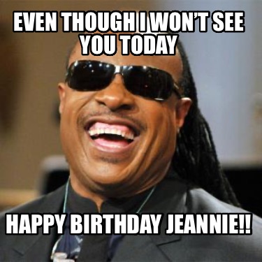 even-though-i-wont-see-you-today-happy-birthday-jeannie