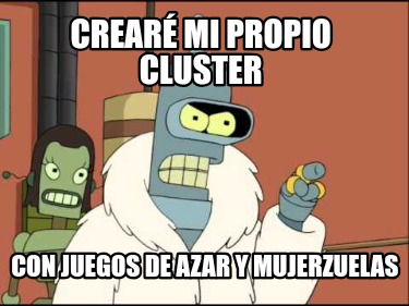 crear-mi-propio-cluster-con-juegos-de-azar-y-mujerzuelas